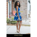 Staci's Little Book - You're More Than Average: "Experiences that led me to a happier life"