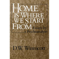 Home Is Where We Start from: Essays by a Psychoanalyst