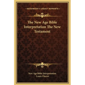 The New Age Bible Interpretation The New Testament