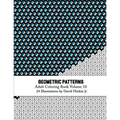 Geometric Patterns - Adult Coloring Book Vol. 10