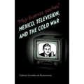 Muy Buenas Noches: Mexico, Television, and the Cold War