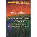 Awakening the Spirit, Inspiring the Soul: 30 Stories of Interspiritual Discovery in the Community of Faiths