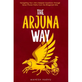 The Arjuna Way: Navigating Your Life's Deepest Questions Through Seven Proven Paths from the Bhagavad Gita