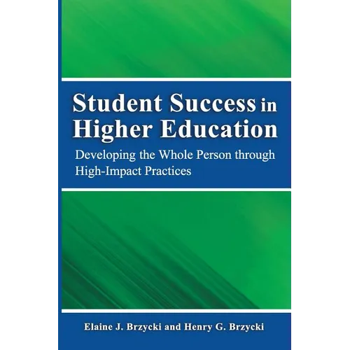 Student Success in Higher Education: Developing the Whole Person Through High Impact Practices