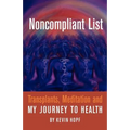 Noncompliant List: Transplants, Meditation and My Journey to Health