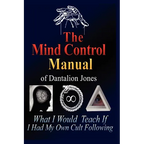 The Mind Control Manual of Dantalion Jones: What I Would Teach If I Had My Own Cult Following - Paperback