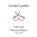 Poets and Pleasure Seekers: New and Selected Poems, 2010-2015