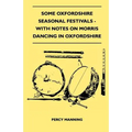 Some Oxfordshire Seasonal Festivals - With Notes On Morris Dancing In Oxfordshire (Folklore History Series)