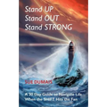 Stand Up, Stand Out, Stand Strong: A 30-Day Guide to Navigate Life When the Shift Hits the Fan