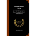 Commencement Parts: Valedictories, Salutatories, Orations, Essays, Class Poems, ivy Orations, Toasts: Also Original Speeches and Addresses