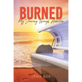 Burned: My Journey Through Addiction