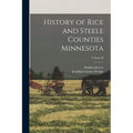 History of Rice and Steele Counties Minnesota; Volume II