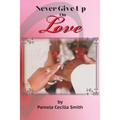 Never Give Up On Love