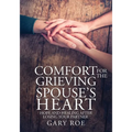 Comfort for the Grieving Spouse's Heart: Hope and Healing After Losing Your Partner (Large Print Edition)