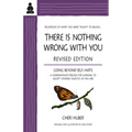 There Is Nothing Wrong with You: Going Beyond Self-Hate