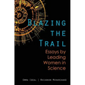 Blazing the Trail: Essays by Leading Women in Science