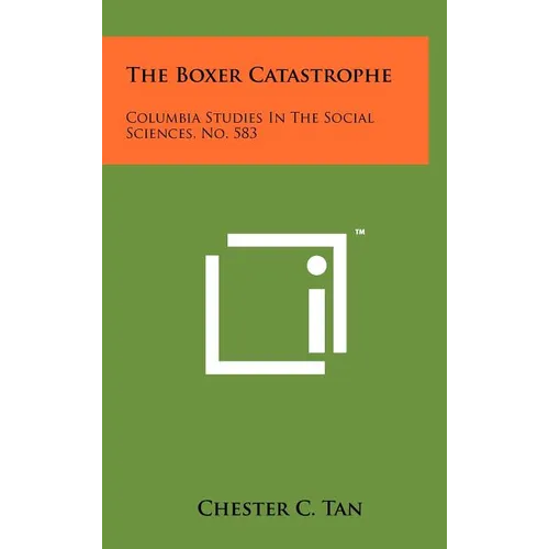 The Boxer Catastrophe: Columbia Studies in the Social Sciences, No. 583