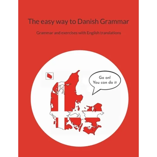 The easy way to Danish Grammar: Grammar and exercises with English translations