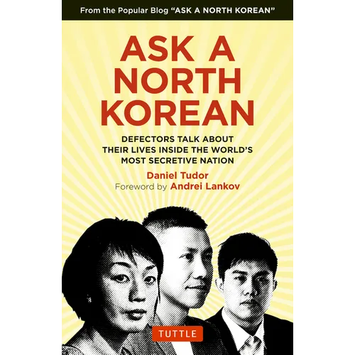 Ask a North Korean: Defectors Talk about Their Lives Inside the World's Most Secretive Nation