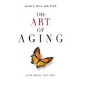 The Art Of Aging: Look Great, Not Fake