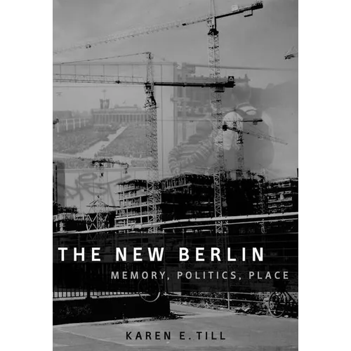 The New Berlin: Memory, Politics, Place
