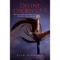 Divine Decrees III: Prayer Declarations for Present Day Issues