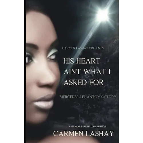 His Heart Ain't What I Asked for: Mercedes & Phantom's Story