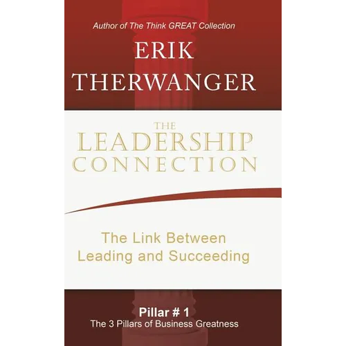 The Leadership Connection: The Link Between Leading and Succeeding