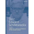 The Collected Works of Edward Schillebeeckx Volume 7: Christ: The Christian Experience in the Modern World