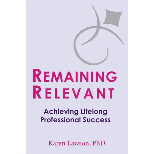 Remaining Relevant: Achieving Lifelong Professional Success