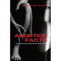 Abortion Facts: The American Experience With Truth