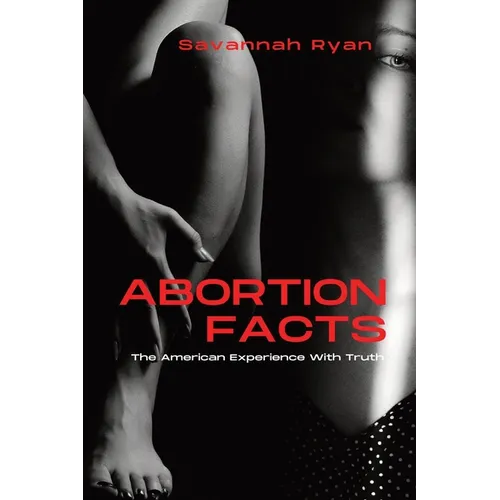 Abortion Facts: The American Experience With Truth