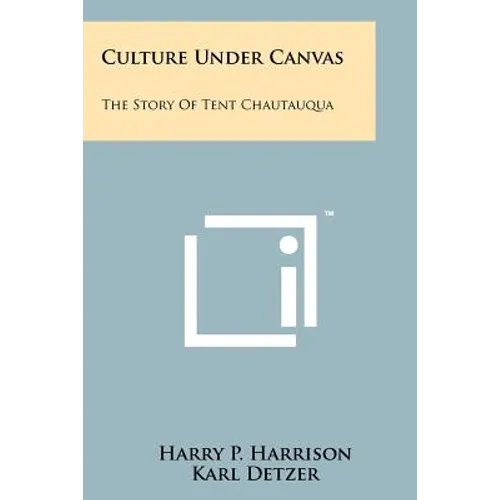 Culture Under Canvas: The Story Of Tent Chautauqua