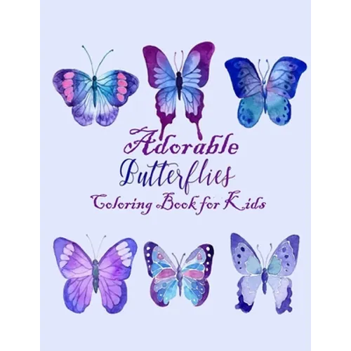 Adorable Butterflies Coloring Book for Kids: A Really Unique and Cute Compilation of 43 Coloring Pages Design to Color with crayons or Watercolor