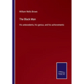 The Black Man: His antecedents, his genius, and his achievements