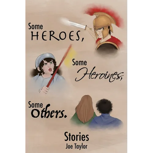 Some Heroes, Some Heroines, Some Others.