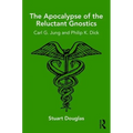The Apocalypse of the Reluctant Gnostics: Carl G. Jung and Philip K. Dick