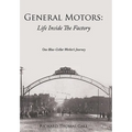 General Motors: Life Inside The Factory: One Blue-Collar Worker's Journey