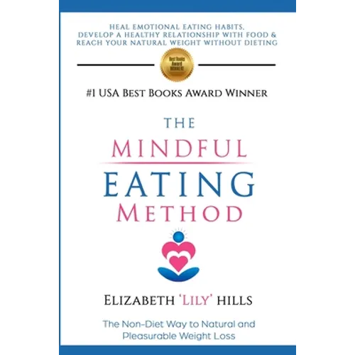 The Mindful Eating Method: The Non-Diet Way to Natural and Pleasurable Weight Loss