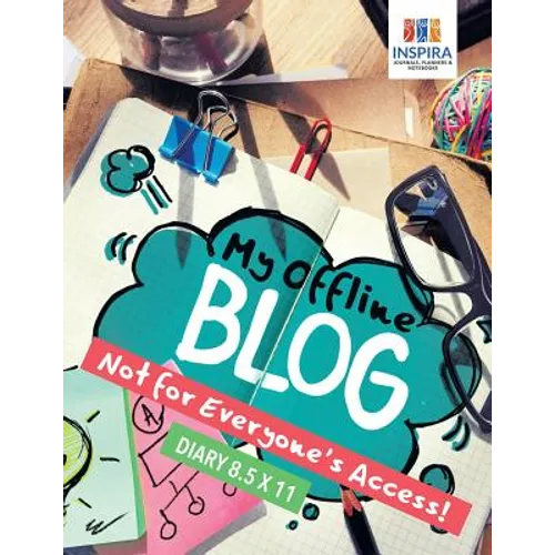 My Offline Blog Not for Everyone's Access! Diary 8.5 x 11