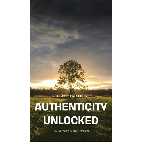 Authenticity Unlocked: The Key to Living a Meaningful Life