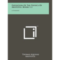 Exposition Of The Physics Of Aristotle, Books 1-2: A Summary