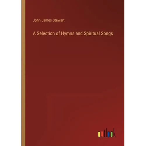 A Selection of Hymns and Spiritual Songs