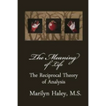 The Meaning of Life: The Reciprocal Theory of Analysis