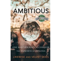 Ambitious: One Man's Journey to Conquer the Darkness of Dyslexia