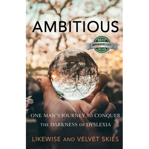 Ambitious: One Man's Journey to Conquer the Darkness of Dyslexia