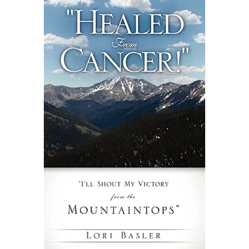"Healed From Cancer!"