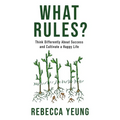 What Rules?: Think Differently About Success and Cultivate a Happy Life