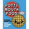 Potty Mouth Food: An Adorable Cuss Word Coloring Book for Adults