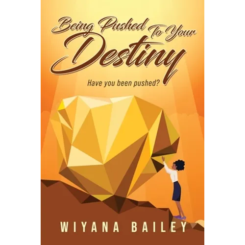 Being Pushed To Your Destiny: Have You Been Pushed?